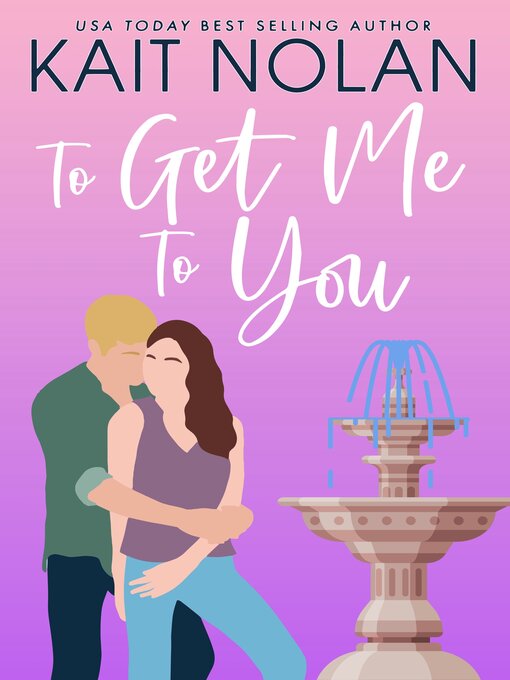 Title details for To Get Me to You by Kait Nolan - Available